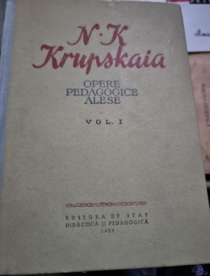 N. K. Krupskaia - Opere Pedagogice Alese Vol. I foto