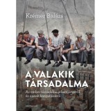 A valakik t&aacute;rsadalma - Az ember t&aacute;rsadalmi jelentős&eacute;g&eacute;ről &eacute;s annak hanyatl&aacute;s&aacute;r&oacute;l - Kr&eacute;mer Bal&aacute;zs