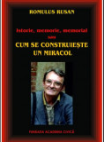 Istorie, memorie, memorial sau cum se construieste un miracol