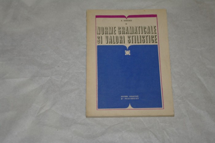 Norme gramaticale si valori stilistice - N. Mihaescu -1973