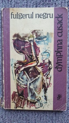 Fulgerul negru, Dymphna Cusack, Ed Univers 1975, 230 pagini foto