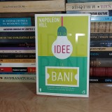 NAPOLEON HILL - DE LA IDEE LA BANI , EDITIA A II-A,REVIZUITA , 2013 *
