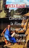 Contributii la filosofia renasterii | Mircea Eliade, 2021, Cartea Romaneasca educational