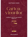 Cumpara ieftin Cartea vinurilor. Schimba-ti felul in care gandesti despre vin. Editia a IV-a/Matthew Jukes