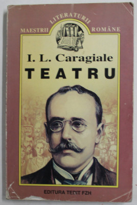 I.L. CARAGIALE - TEATRU , SERIA &amp;#039;&amp;#039; MAESTRII LITERATURII ROMANE &amp;#039;&amp;#039; , 1998 foto