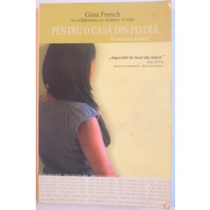 PENTRU O CASA DIN PIATRA, POVESTEA GINEI de GINA FRENCH, 2007