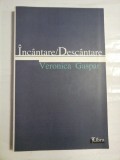 Cumpara ieftin INCANTARE / DESCANTARE (dedicatia autoarei) - Veronica GASPAR