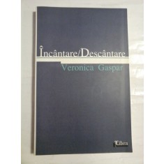 INCANTARE / DESCANTARE (dedicatia autoarei) - Veronica GASPAR