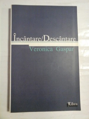 INCANTARE / DESCANTARE (dedicatia autoarei) - Veronica GASPAR foto