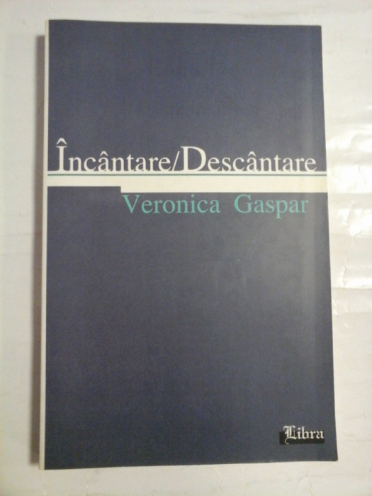 INCANTARE / DESCANTARE (dedicatia autoarei) - Veronica GASPAR