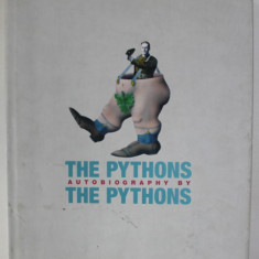 THE PYTHONS , AUTOBIOGRAPHY by THE PYTHONS , by GRAHAM CHAPMAN ...MICHAEL PALIN with BOB McCABE , `2003 ,