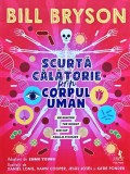 Scurtă călătorie prin corpul uman - 2024 - Bill Bryson (D446)