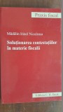 Solutionarea contestatiilor in materie fiscala- Madalin Irinel Niculeasa