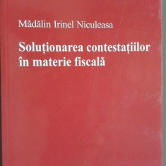 Solutionarea contestatiilor in materie fiscala- Madalin Irinel Niculeasa