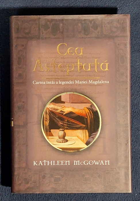Cea asteptata -Cartea intai a legendei Maria Magdalena - Kathleen McGowan