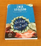 J. M. G. Le Clezio - Hazard. Angoli Mala (sigilat / &icirc;n țiplă), J.M.G. Le Clezio