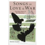 Songs Of Love And War: The Dark Heart Of Bird Behaviour
