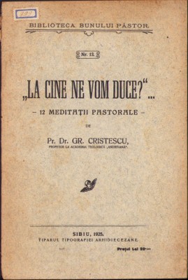C5523N La cine ne vom duce &amp;ndash; 12 meditații pastorale de pr Grigore Cristescu 1925 foto
