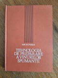 Tehnologia de preparare a vinurilor spumante - Ion M. Pusca , 1985, stare buna / R4P4S