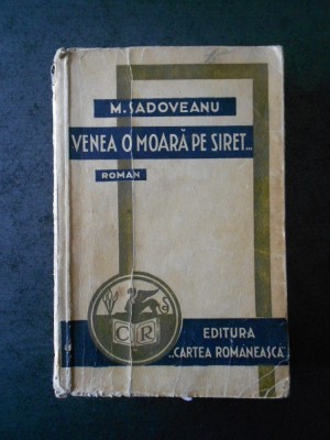 MIHAIL SADOVEANU - VENEA O MOARA PE SIRET (1939) foto