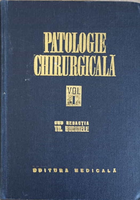 PATOLOGIE CHIRURGICALA VOL.1-SUB REDACTIA TH. BURGHELE-260105