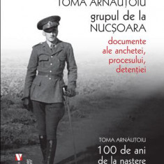 Toma Arnăuțoiu. Luptătorii din munți. Grupul de la Nucșoara - Paperback brosat - Ioana-Raluca Voicu-Arnăuțoiu - Vremea