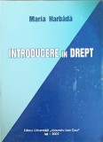Introducere in Drept - Maria Harbada, Editura Universitatii Al.I. Cuza Iasi, 2001, 150 pagini, Carte Drept