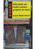 Ioana Radu Guciu - Dificultati ale limbii romane grupate pe tipuri (editia 2006)