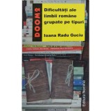 Ioana Radu Guciu - Dificultati ale limbii romane grupate pe tipuri (Editia: 2006)