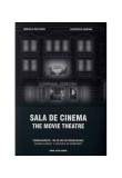 Sala de cinema / The Movie Theatre CineBucurești. 100 de ani de modernitate. Ediție bilingvă - Hardcover - Laurențiu Damian, Mihaela Pelteacu - Pro Cu