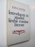 Introducere in studiul limbii romane literare -Ion Ghetie