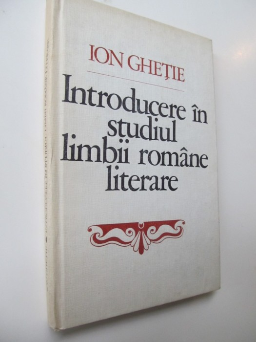 Introducere in studiul limbii romane literare -Ion Ghetie