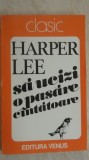 Harper Lee - Sa ucizi o pasare cantatoare / cintatoare