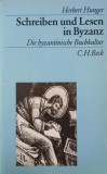 Schreiben und Lesen in Byzanz. Die byzantinische Buchkultur - Herbert Hunger
