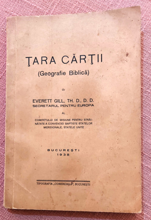 Tara Cartii (Geografie Biblica). Bucuresti, 1938 - Everett Gill