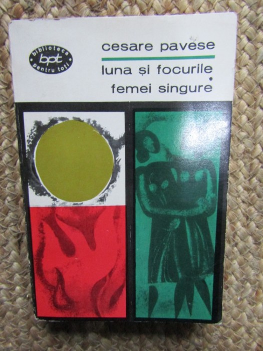 Luna si focurile. Femei singure - Cesare Pavese, 1966, BPT