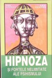 HIPNOZA SI FORTELE NELIMITATE ALE PSIHISMULUI-IRINA HOLDEVICI, ILIE P. VASILESCU-277566