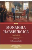 Monarhia Habsburgica 1848-1918. Vol. 3 Problema nationala, Autor Anonim