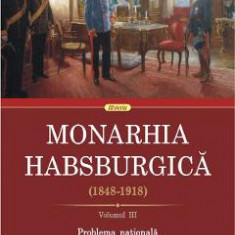 Monarhia Habsburgica 1848-1918. Vol.3