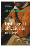 Distruge-&Aring;&pound;i obiceiurile nocive! - Paperback brosat - Joe Dispenza - Curtea Veche