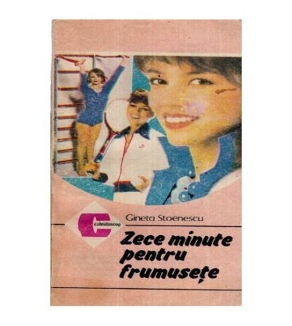 Gineta Stoenescu - Zece minute pentru frumusete - 116320