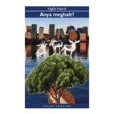 Anya meghalt? - Vigdis Hjorth