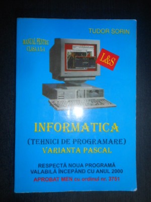 Tudor Sorin - Informatica. Varianta Pascal. Tehnici de programare foto