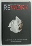 REWORK by JASON FRIED and DAVID HEINEMEIER HANSSON , 2010