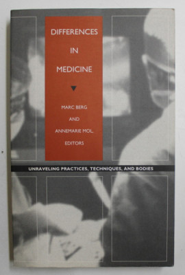 DIFFERENCES IN MEDICINE = UNRAVELING PRACTICES , TECHNIQUES , AND BODIES by MARC BERG and ANNEMARIE MOL , 1998 foto