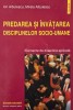 Predarea si invatarea disciplinelor socio-umane. Elemente de didactica aplicata - Ion Albulescu, Mirela Albulescu