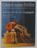 L 'AVANT - SCENE THEATRE , BIMENSUEL , SUBJET :SCENES DE LA VIE CONJUGALE par INGMAR BERGMAN , No. 1418 , APARUTA 2017