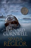 Spada regilor. Seria Ultimul regat. Vol.12 - Bernard Cornwell, 2021