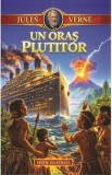 Cumpara ieftin Un oras plutitor - Jules Verne