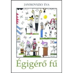 &Eacute;gig&eacute;rő fű - Janikovszky &Eacute;va